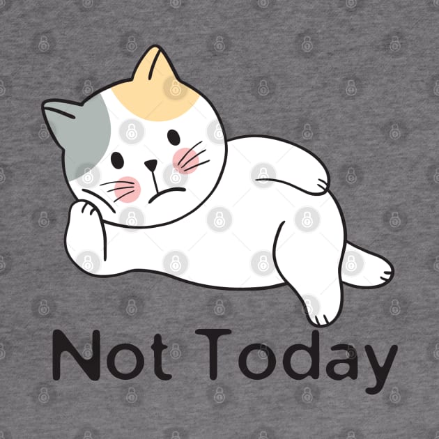 Not Today Cat by HobbyAndArt